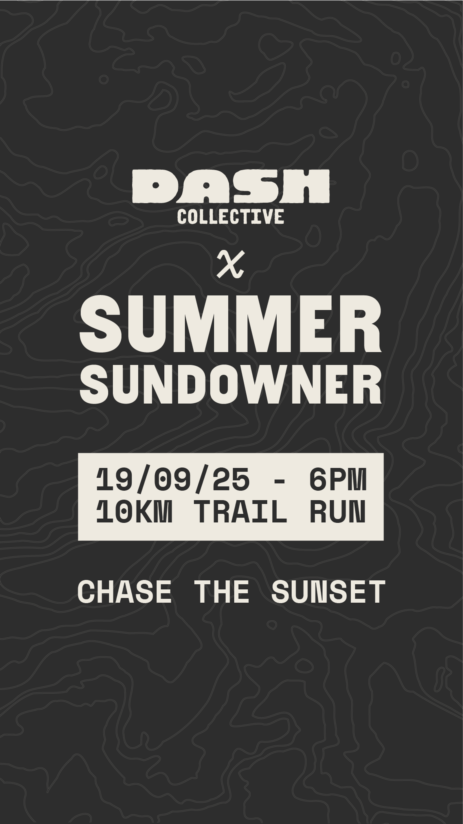 Event poster with black topographic background. Text reads: "DASH Collective x Summer Sundowner, 19/09/25 - 6PM, 10KM Trail Run. Chase the Sunset.