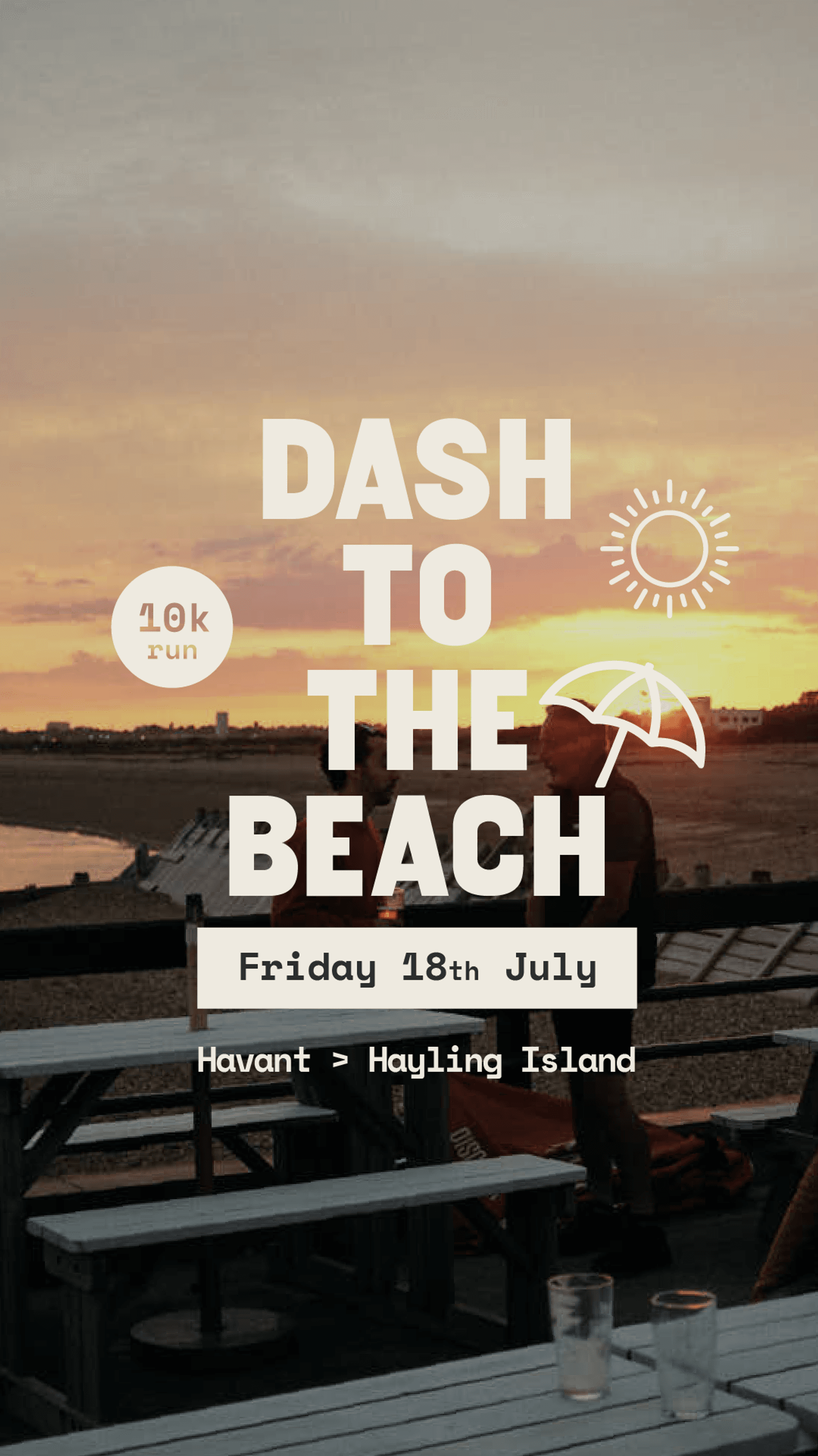 Poster for "Dash to the Beach" 10k run, featuring a sunset beach scene with two people sitting at a picnic table. Event is on Friday 18th July, from Havant to Hayling Island. Sun and umbrella icons are included.