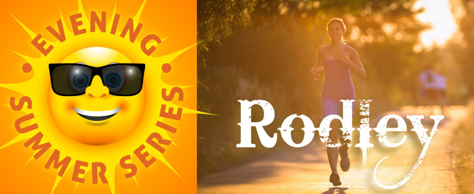Bright graphic of a smiling sun with sunglasses and the words "Evening Summer Series." Next to it, a person is jogging on a sunlit path with "Rodley" written across the image.