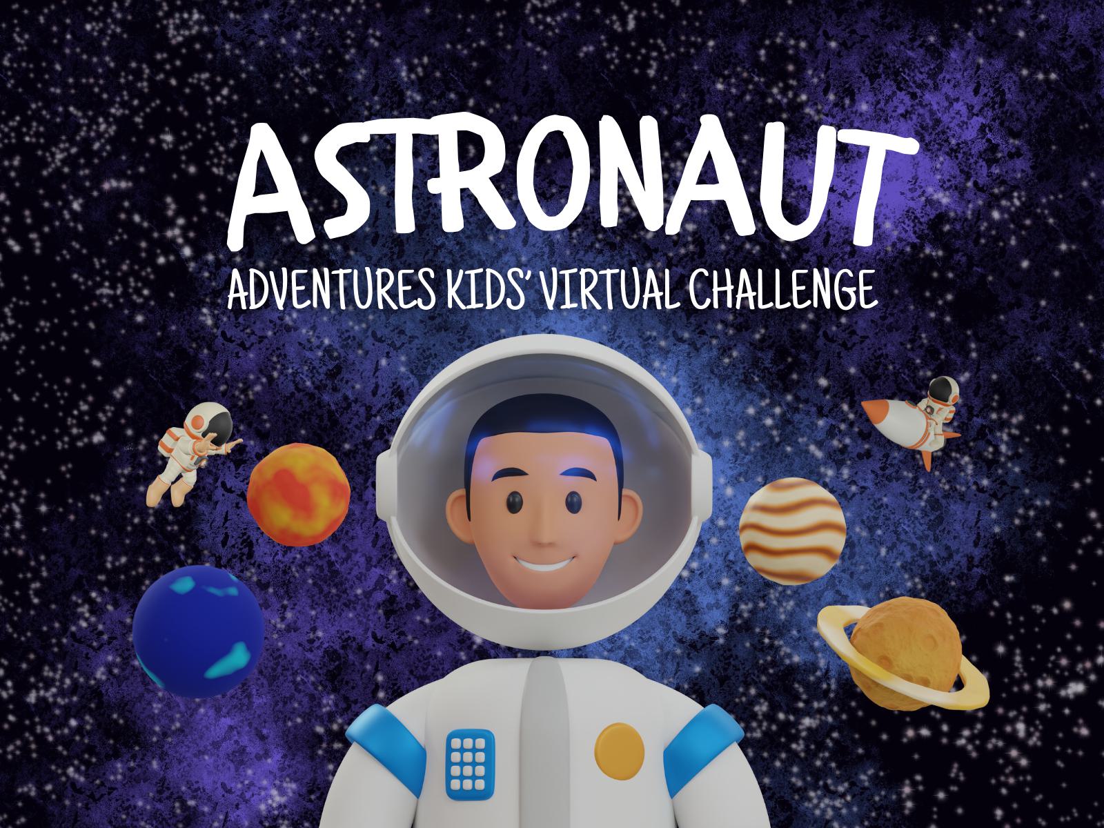 Illustration of a smiling cartoon astronaut in a spacesuit surrounded by planets and a spaceship. White text above reads "Astronaut Adventures Kids' Virtual Challenge" against a cosmic background.