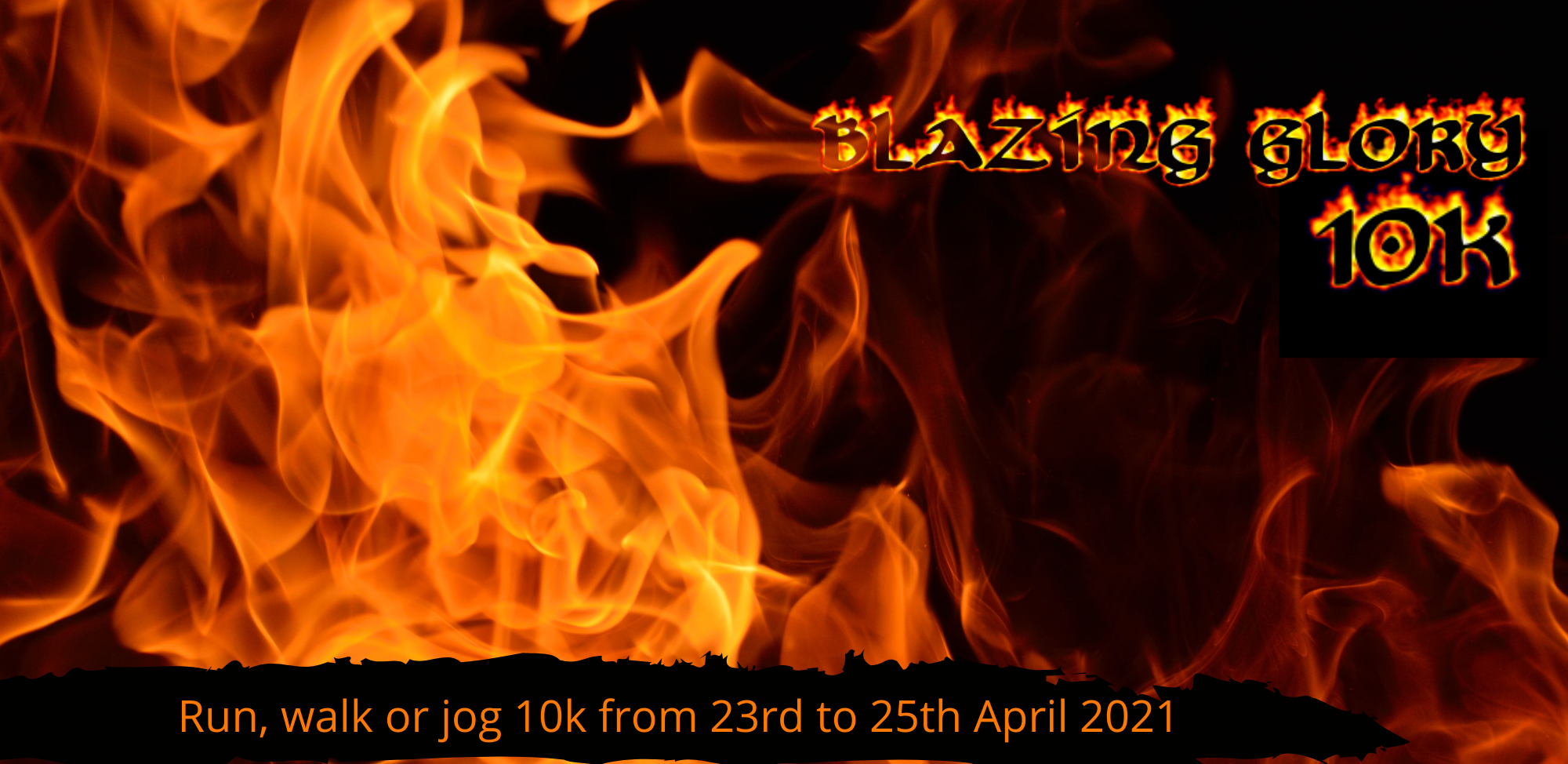 An image promotes the "Blazing Glory 10k" event with vibrant flames as the background. Text reads, "Run, walk or jog 10k from 23rd to 25th April 2021." The event name is stylized in fiery, bold letters at the top right.