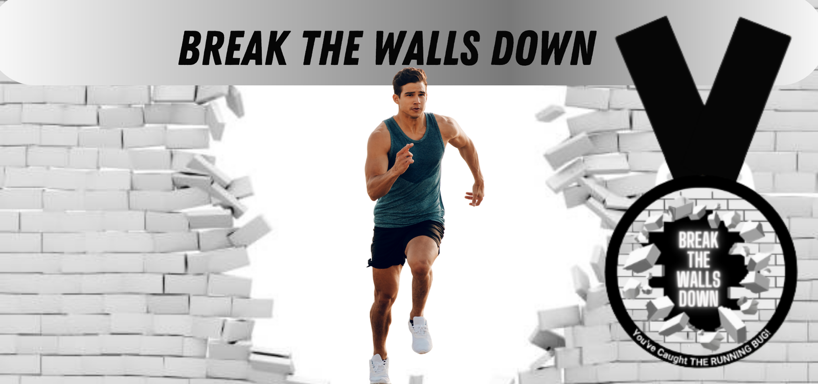 A man in athletic gear is running through a broken wall with bricks flying outward. The words "BREAK THE WALLS DOWN" are displayed at the top in bold text. A medal with the same text and event details is shown on the right.