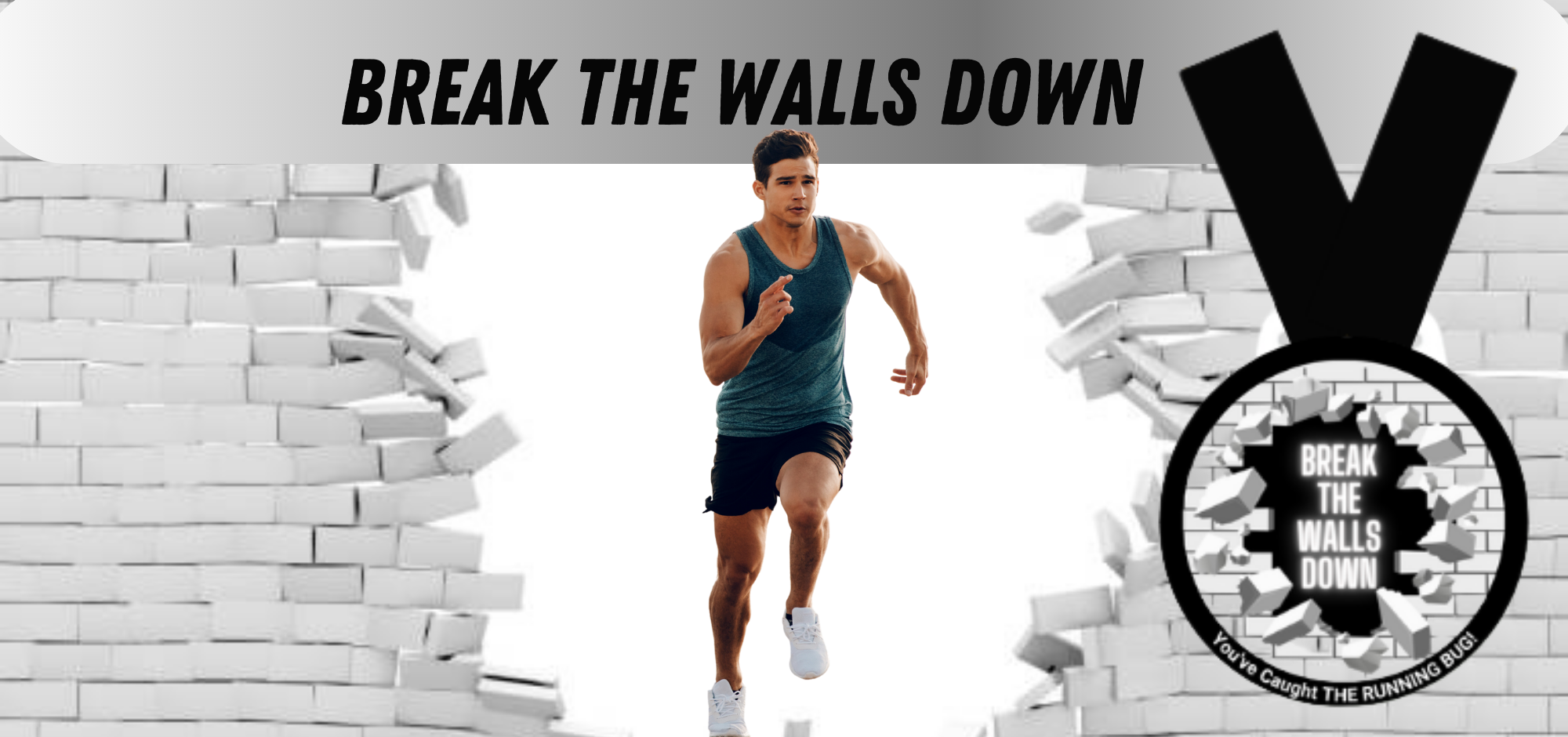 A man in athletic gear is running through a broken wall with bricks flying outward. The words "BREAK THE WALLS DOWN" are displayed at the top in bold text. A medal with the same text and event details is shown on the right.
