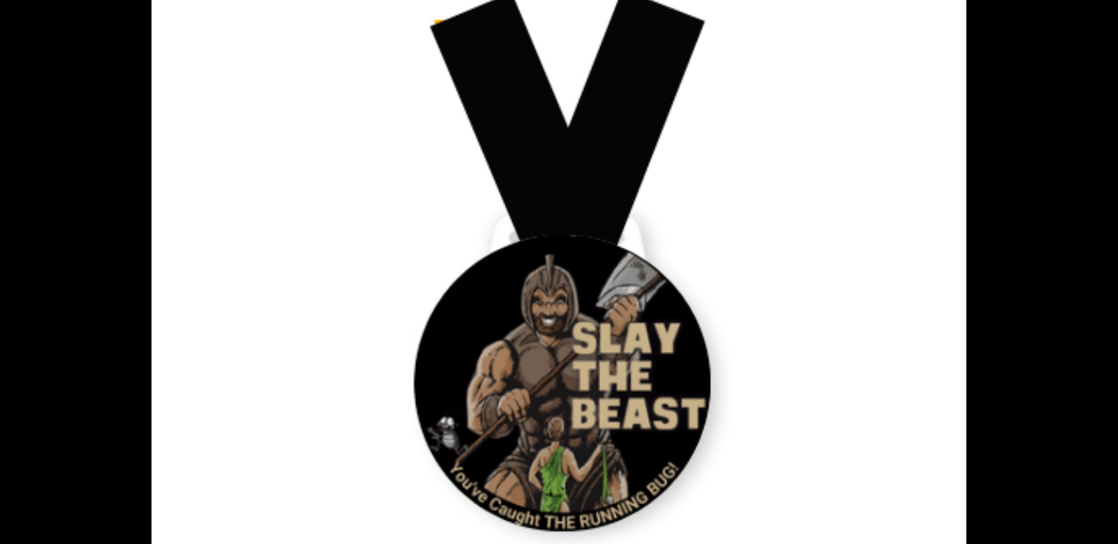 A medal with a black ribbon featuring a muscular warrior holding a large axe and standing next to a smaller figure. The text on the medal reads "SLAY THE BEAST" and "You've Caught the RUNNING BUG!.