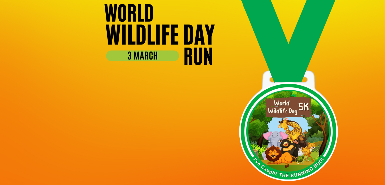An image featuring a bright orange and yellow gradient background with black text reading "World Wildlife Day Run." Below the text, it states "3 March." A large green medal is displayed, showcasing animals like lions, zebras, and an elephant. The medal reads "World Wildlife 5K.”.