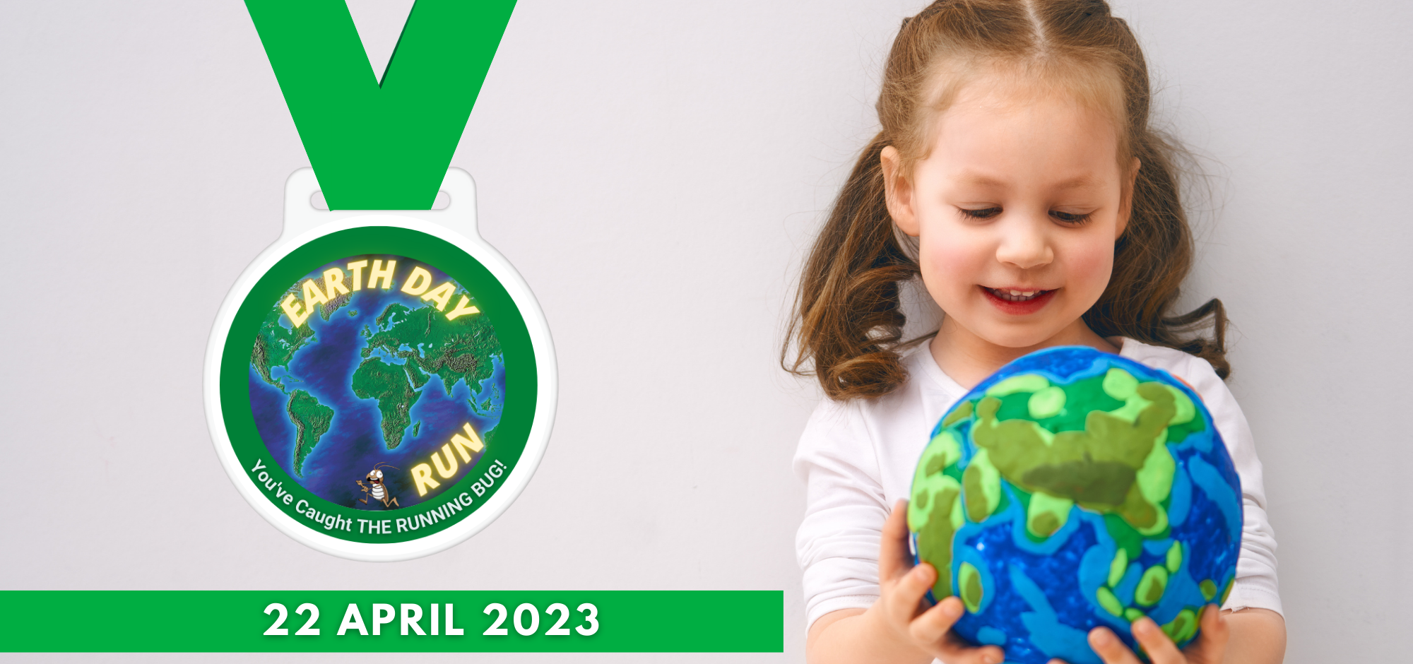 A young girl with pigtails smiles and holds a globe. To her left is a medal with the text "Earth Day Run" and "You've Caught the Running Bug!" written on it. Below the medal, the date "22 April 2023" is displayed.