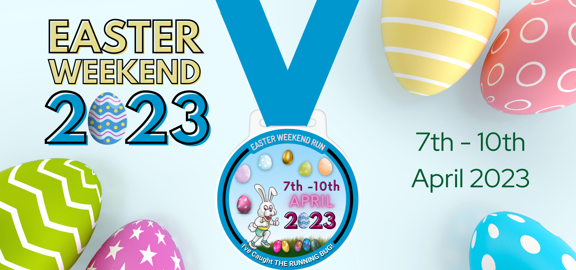 A festive Easter-themed poster promoting the Easter Weekend Run from April 7th to 10th, 2023. The design features colorful Easter eggs and a medal with "7th - 10th April 2023" written on it, alongside a cartoon bunny. Text includes "Easter Weekend 2023.