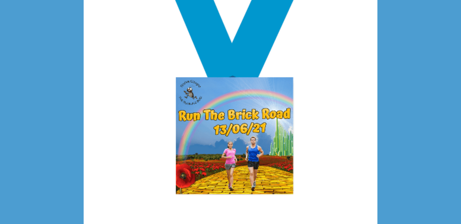 Medal design with a blue ribbon featuring an image of two runners on a yellow brick road. The background includes a rainbow, red flowers, and a green city skyline. Text reads "Run The Brick Road 13/06/21" alongside a logo in the top left corner.