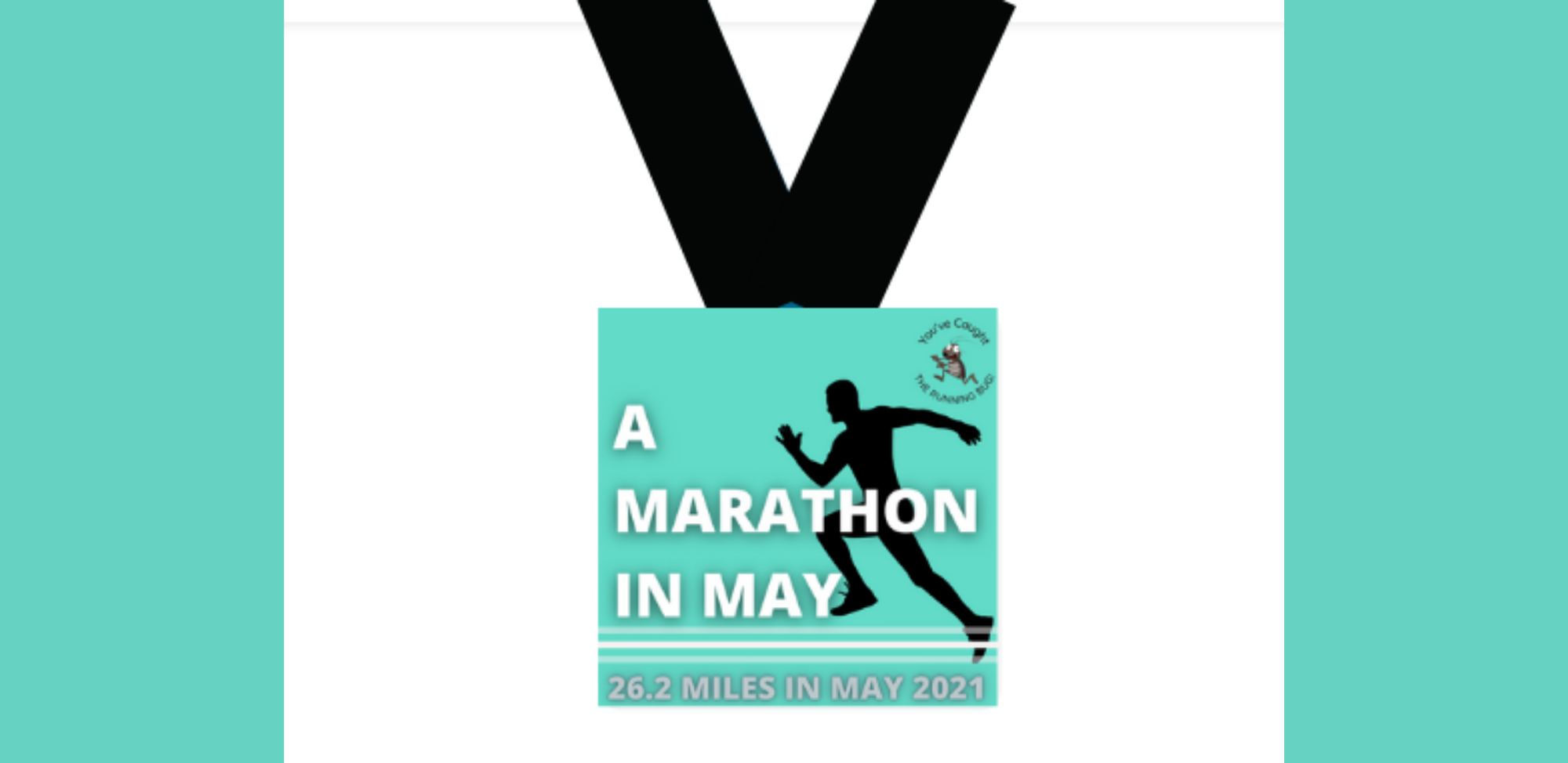 A medal with a black strap features a silhouetted runner and the text: "A MARATHON IN MAY 26.2 MILES IN MAY 2021" against a turquoise background.