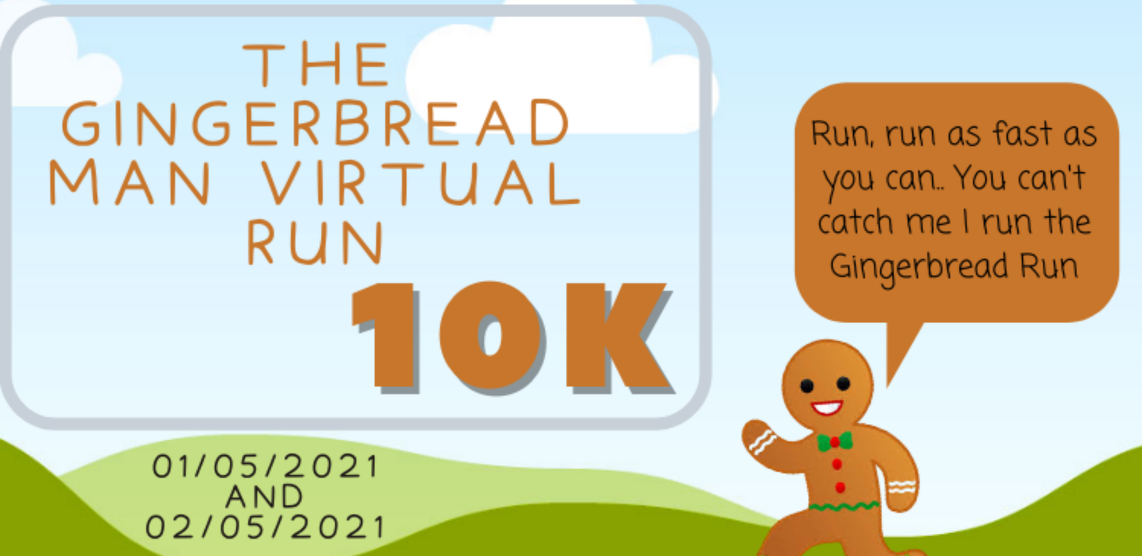 A digital image promoting "The Gingerbread Man Virtual Run 10K." The background features green hills, blue sky, and clouds. A gingerbread man with a speech bubble says, "Run, run as fast as you can. You can't catch me I run the Gingerbread Run." Event dates: 01/05/2021 and 02/05/2021.