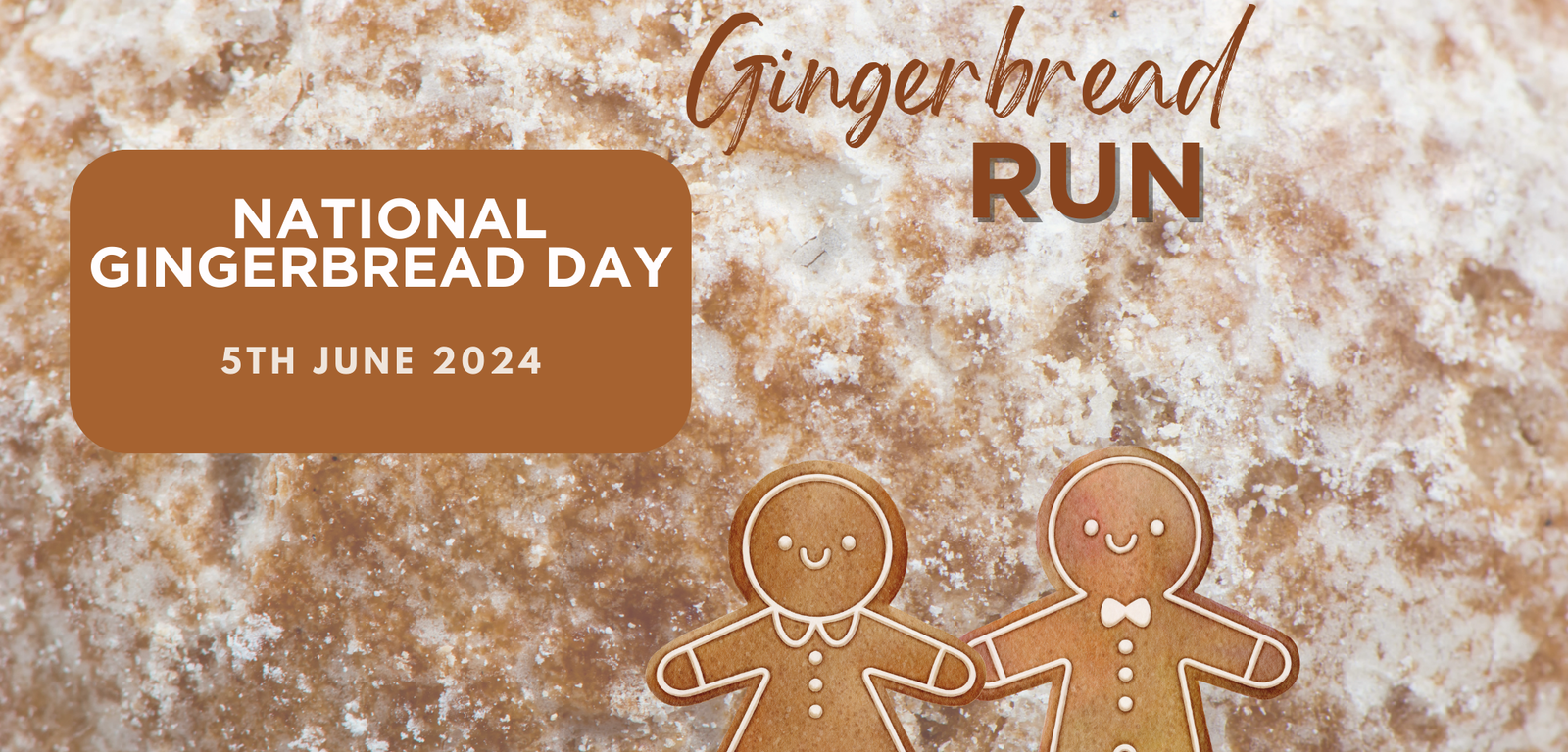 A banner promoting National Gingerbread Day on June 5, 2024. The background is a close-up of gingerbread texture. Two gingerbread figures, one with a bow, are centered at the bottom. "Gingerbread Run" is written above in cursive and bold fonts.