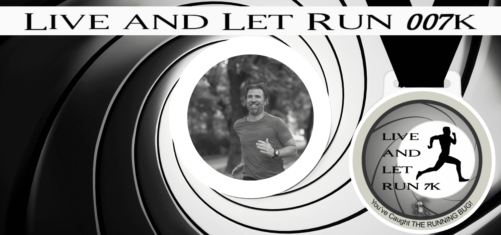 Black and white image featuring a man running, smiling broadly, framed by a spiral design reminiscent of a James Bond gun barrel. The text "LIVE AND LET RUN 007K" is prominent at the top, with a circular medal design saying "LIVE AND LET RUN 7K" and a running figure.
