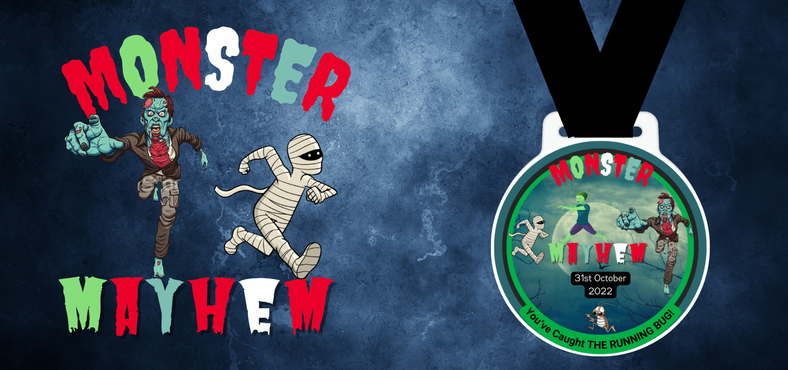 A dark blue, weathered background with 'Monster Mayhem' in stylized red, white, and green letters. An image of a mummy and zombie running is on the left, while a round medal on a black ribbon is on the right. The medal reads 'Monster Mayhem 31st October 2022.'.