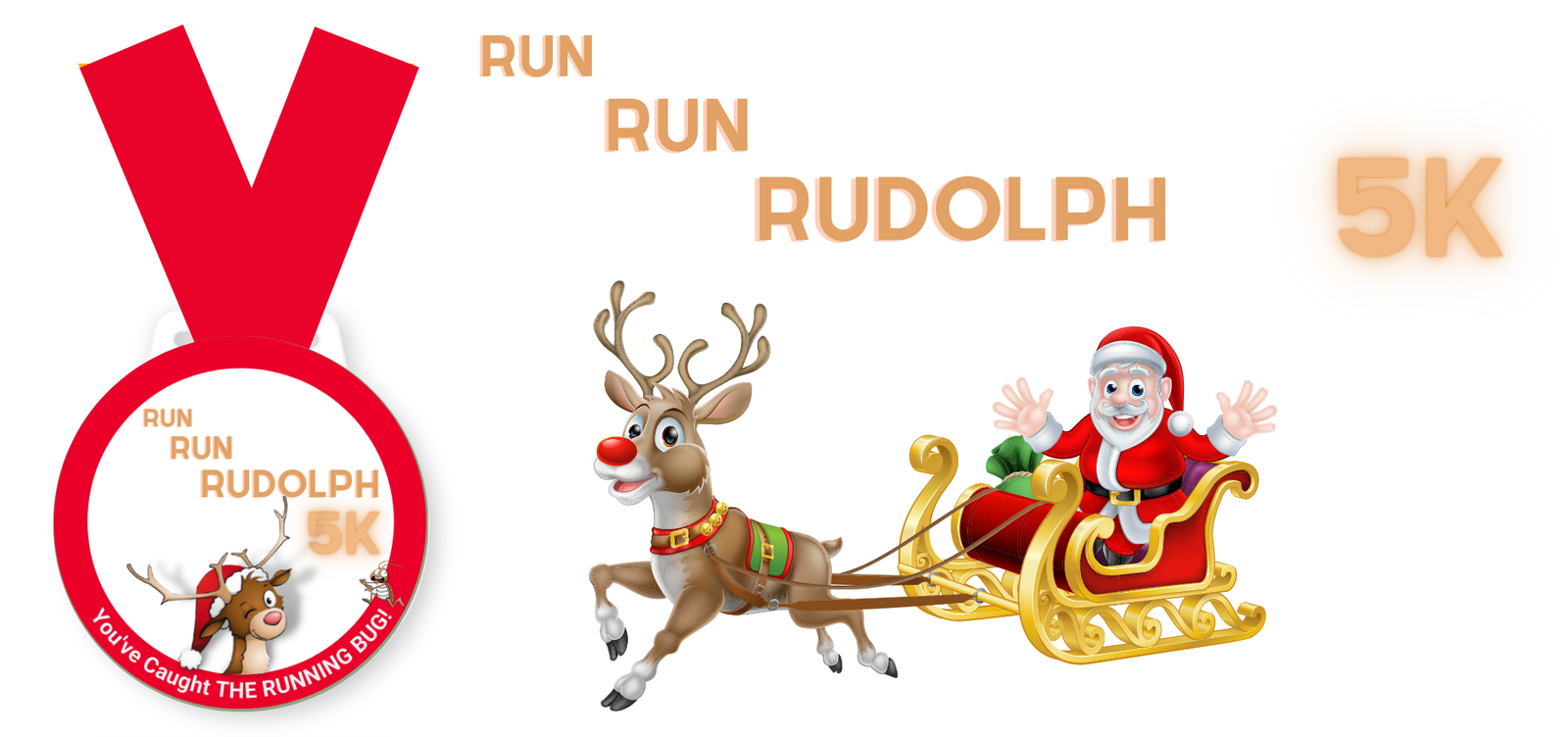 A festive illustration featuring a medal with the text "RUN RUN RUDOLPH 5K." Below the text is a reindeer leading Santa Claus in a sleigh, both appearing cheerful. The background has the same "RUN RUN RUDOLPH 5K" text. The medal ribbon is bright red.