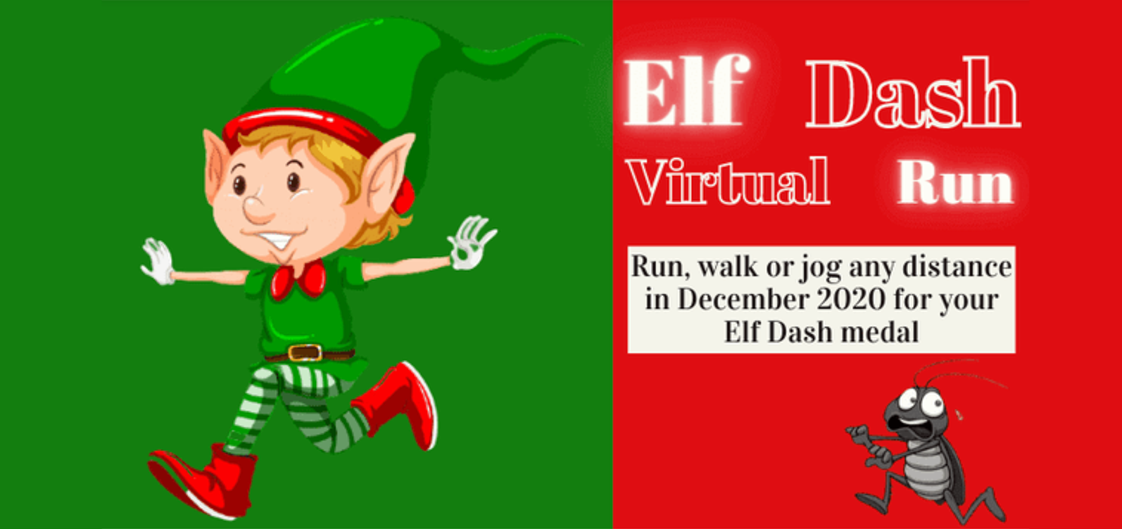 A cartoon elf dressed in green and red runs joyfully on a green background. On the right, text reads: "Elf Dash Virtual Run. Run, walk, or jog any distance in December 2020 for your Elf Dash medal." An excited cartoon bug accompanies the text on a red background.