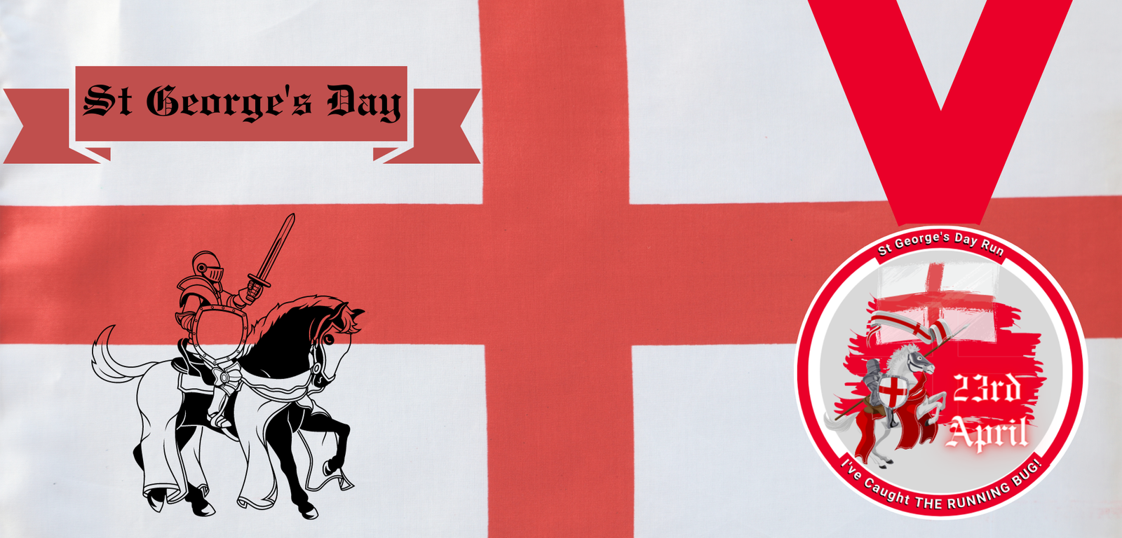 A white flag with a red cross features text "St George's Day" and an illustration of a knight on a horse. To the right, there's a round emblem with the date "23rd April," text "St George's Day Run," and the phrase "I've Caught The Running Bug!.