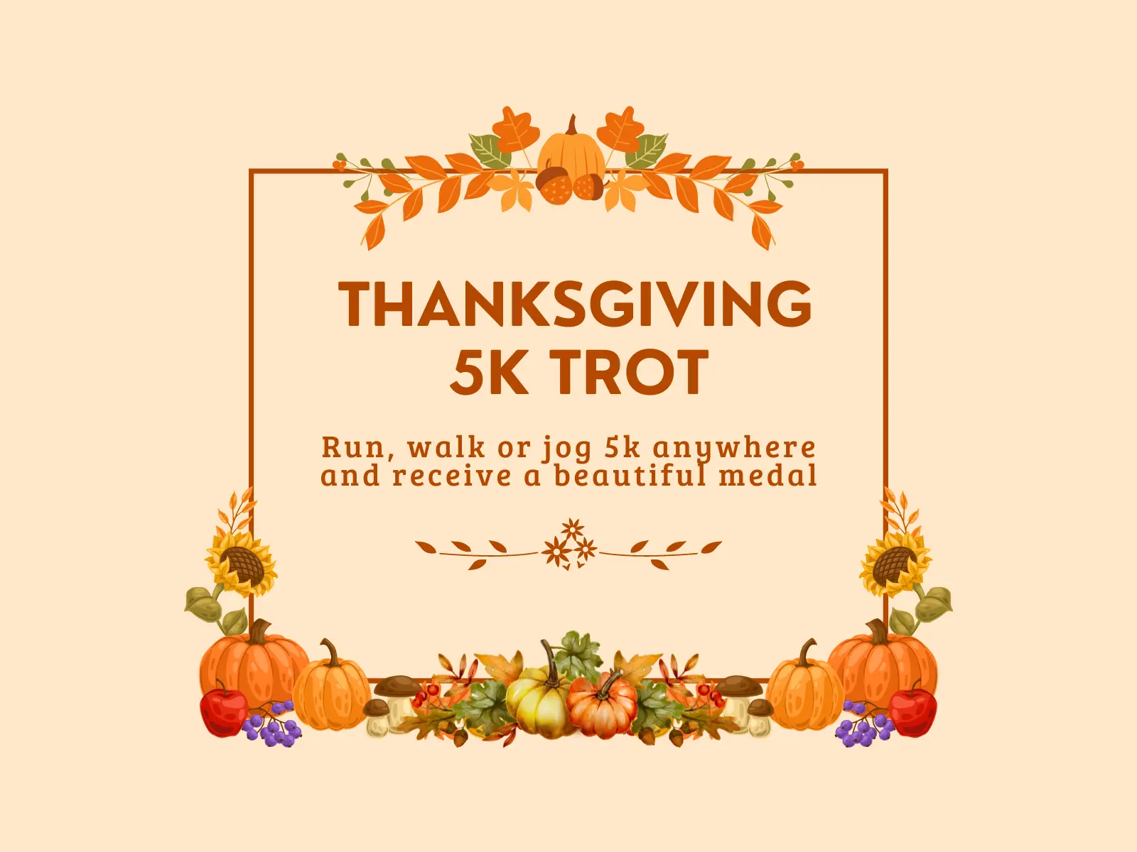 Thanksgiving 5K Trot event poster featuring autumn leaves, pumpkins, acorns, and other fall-themed decorations. Text: "THANKSGIVING 5K TROT. Run, walk or jog 5k anywhere and receive a beautiful medal." Background is a warm beige color.