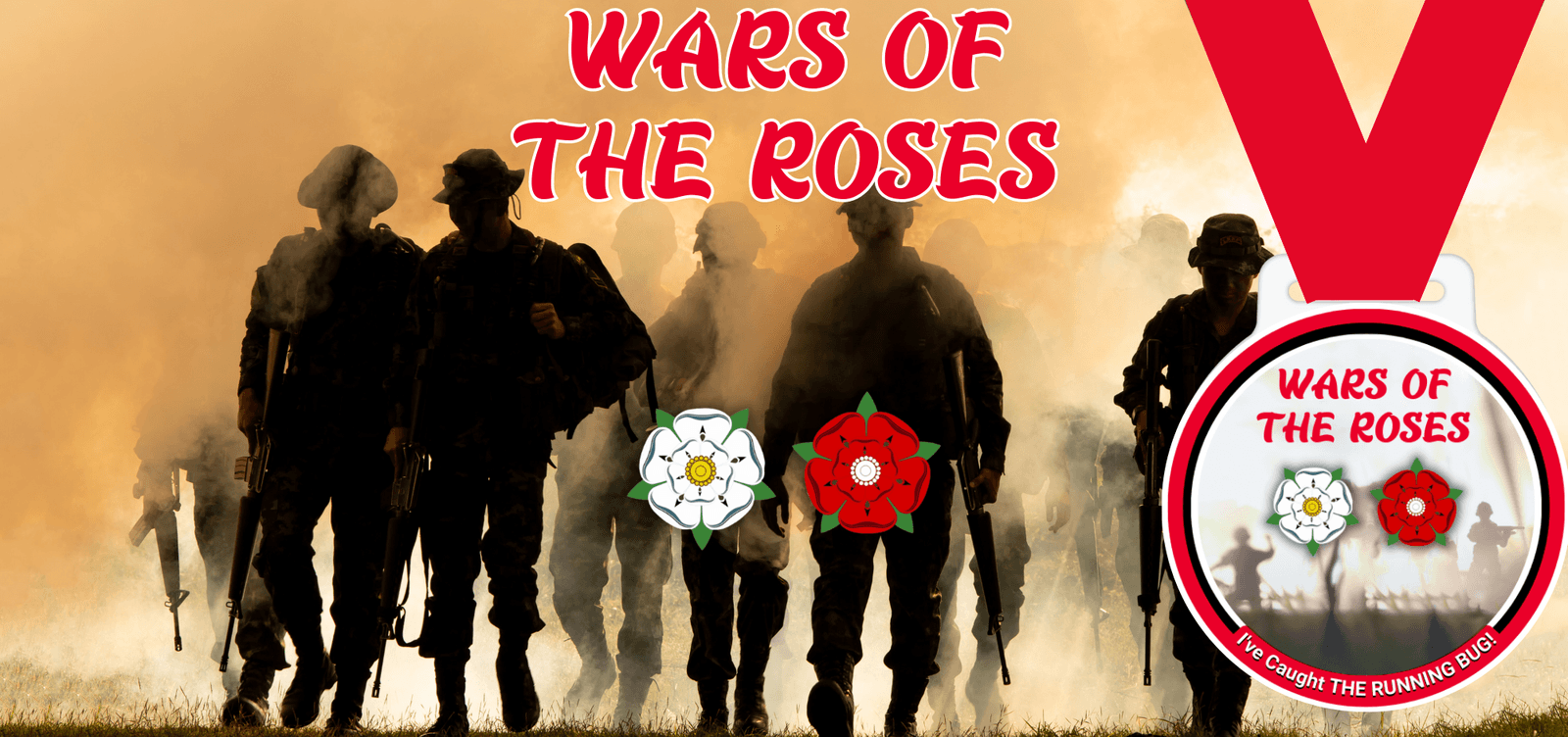 Soldiers walking through smoke under a title "Wars of the Roses" with white and red rose symbols. A medal on the right side reads "Wars of the Roses" with the same symbols and the text "I've Caught The Running Bug!" below.
