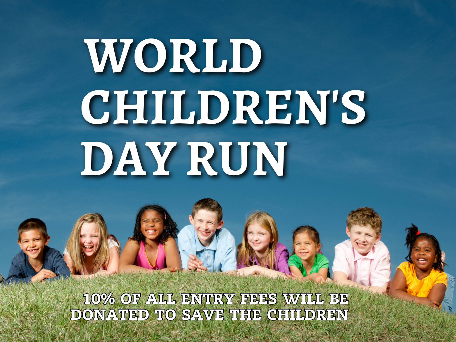 A diverse group of smiling children lies on the grass under a blue sky, with "World Children's Day Run" in large white text above them. Below, a note reads, "10% of all entry fees will be donated to Save the Children.