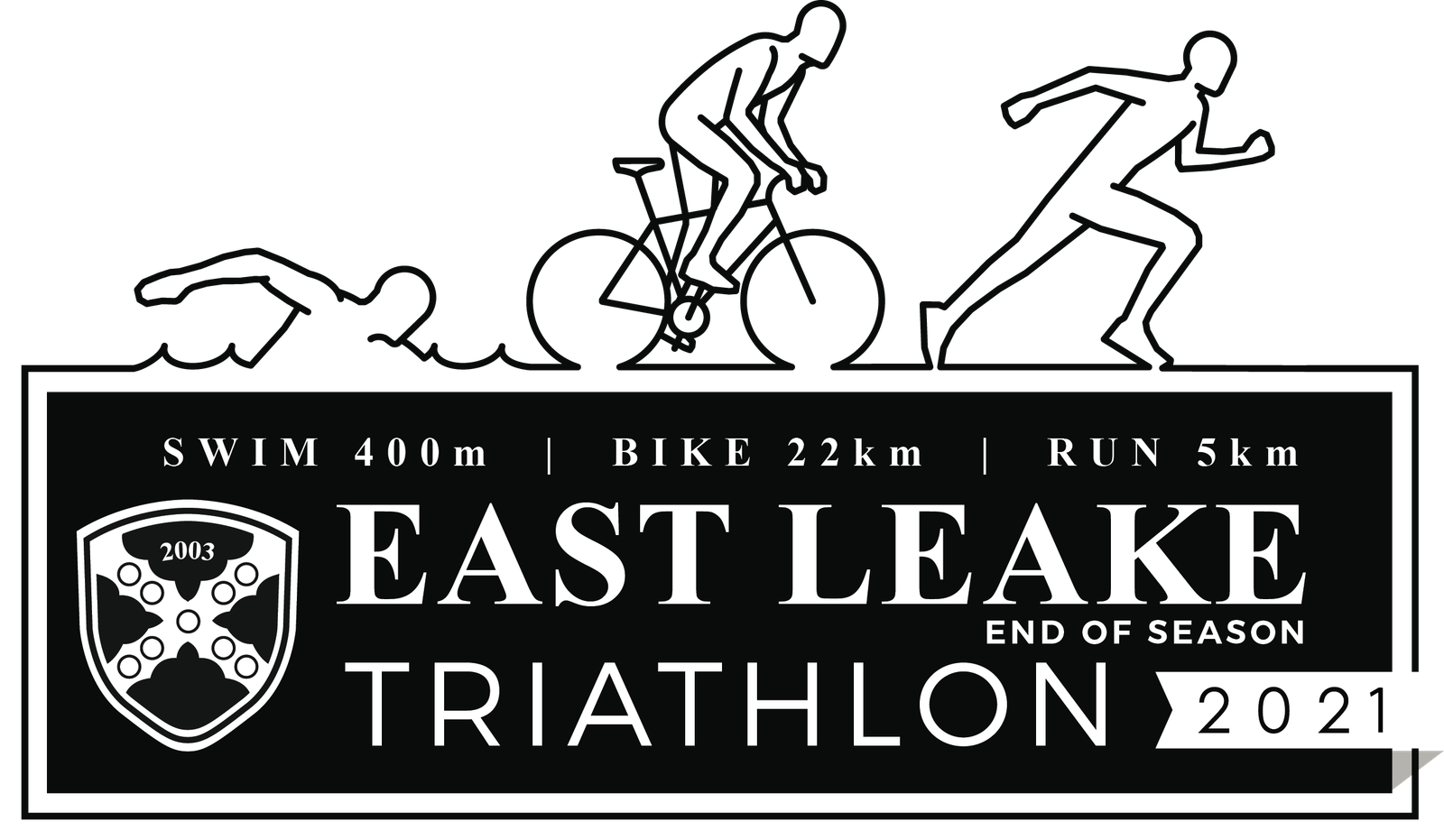 Black and white graphic for the East Leake Triathlon 2021 showing icons of swimming, biking, and running above text describing the event. The distances are listed: swim 400m, bike 22km, run 5km. The logo includes the year 2003 within a shield design.